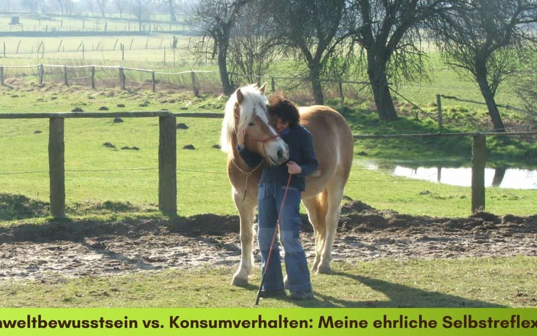 Meine ehrliche Selbstreflexion-Umweltbewusstsein versus Konsumverhalten