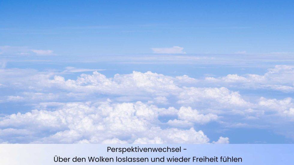 Über den Wolken - ein Perspektivenwechsel